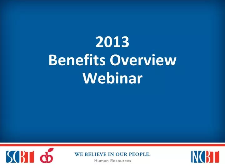2013 benefits overview webinar