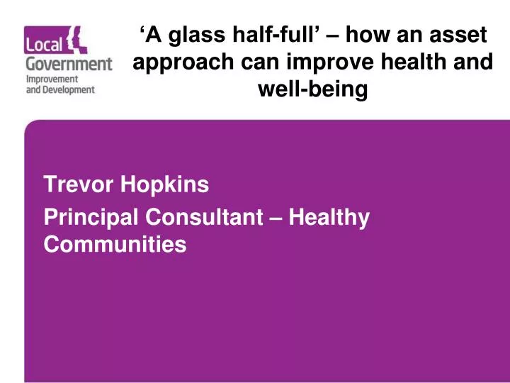 a glass half full how an asset approach can improve health and well being