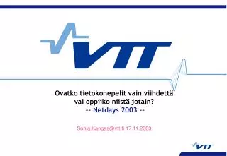 ovatko tietokonepelit vain viihdett vai oppiiko niist jotain netdays 2003