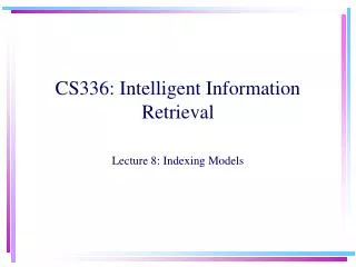 CS336: Intelligent Information Retrieval
