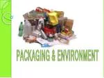PACKAGING &amp; ENVIRONMENT - slide 1