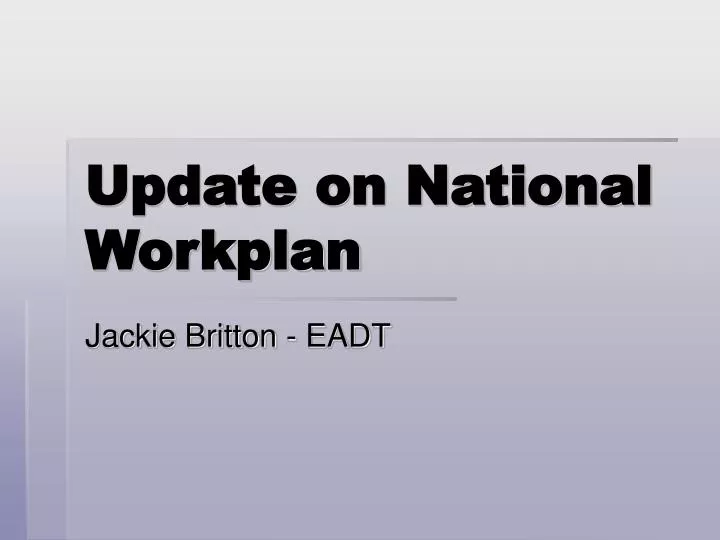 update on national workplan