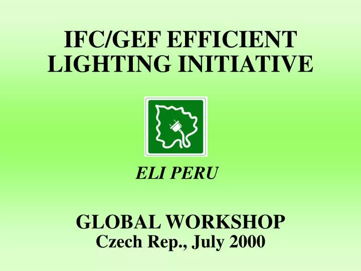 ifc gef efficient lighting initiative global workshop czech rep july 2000