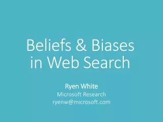Beliefs &amp; Biases in Web Search