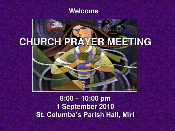 church prayer meeting 8 00 10 00 pm 1 september 2010 st columba s parish hall miri