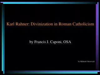 Karl Rahner: Divinization in Roman Catholicism by Francis J. Caponi, OSA by Mykhailo Ozorovych