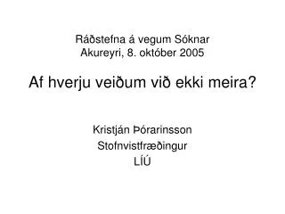 r stefna vegum s knar akureyri 8 okt ber 2005 af hverju vei um vi ekki meira