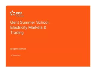 Gent Summer School: Electricity Markets &amp; Trading