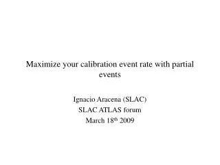 Maximize your calibration event rate with partial events