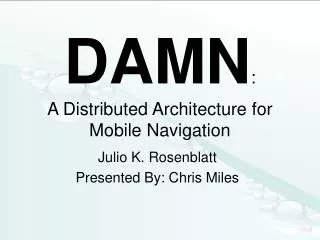 DAMN : A Distributed Architecture for Mobile Navigation