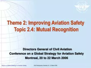 Theme 2: Improving Aviation Safety Topic 2.4: Mutual Recognition