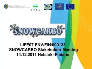 LIFE07 ENV/FIN/000133 SNOWCARBO Stakeholder Meeting 14.12.2011 Helsinki-Finland