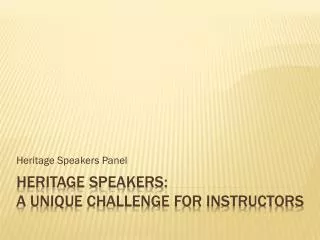 Heritage Speakers: A unique challenge for instructors