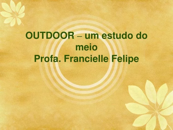 outdoor um estudo do meio profa francielle felipe