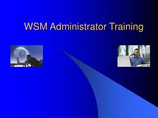 WSM Administrator Training