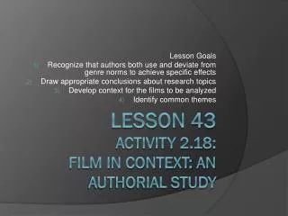 Lesson 43 Activity 2.18: Film in context: An authorial Study