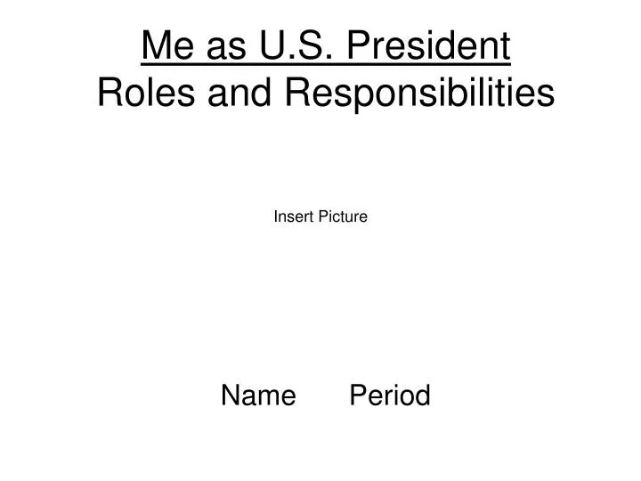 me as u s president roles and responsibilities