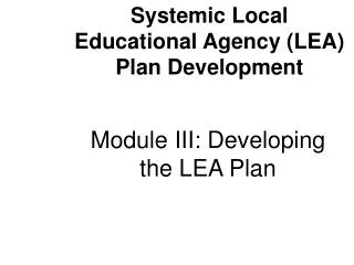 Module III: Developing the LEA Plan