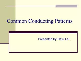 Common Conducting Patterns