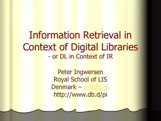 Information Retrieval in Context of Digital Libraries - or DL in Context of IR