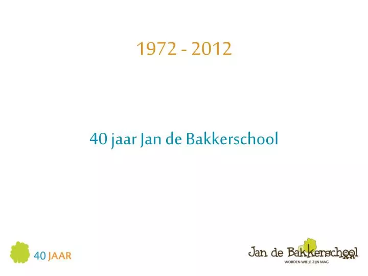 40 jaar jan de bakkerschool