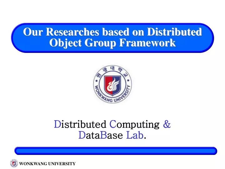 our researches based on distributed object group framework