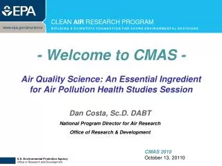Dan Costa, Sc.D. DABT National Program Director for Air Research Office of Research &amp; Development