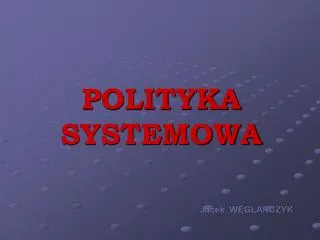 polityka systemowa jacek w glarczyk
