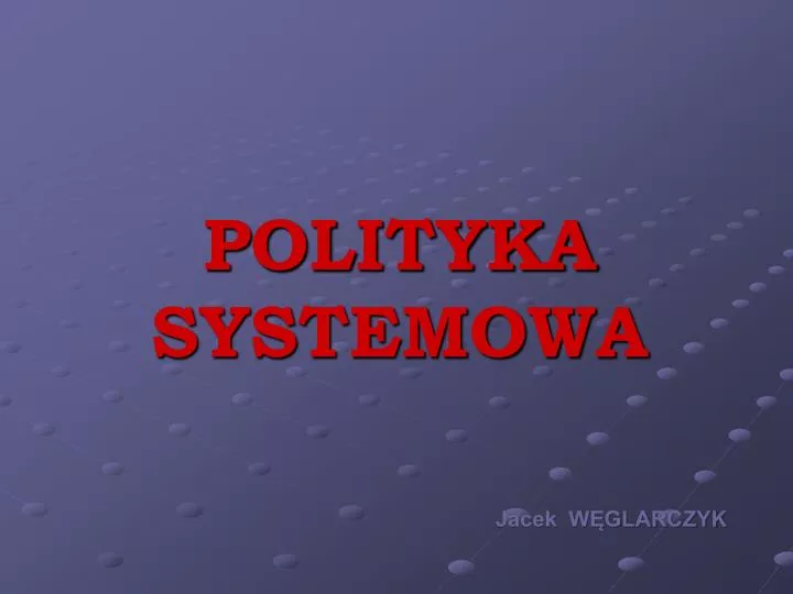 polityka systemowa jacek w glarczyk