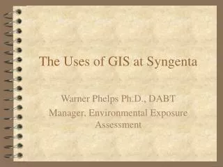 The Uses of GIS at Syngenta