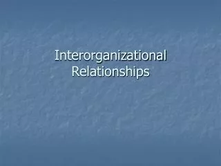 Interorganizational Relationships