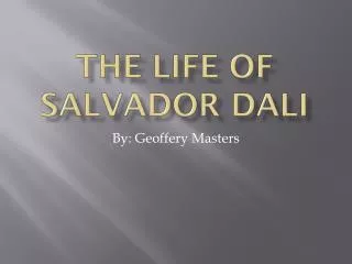 The life of Salvador dali
