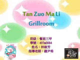 Tan Zuo Ma Li Grillroom