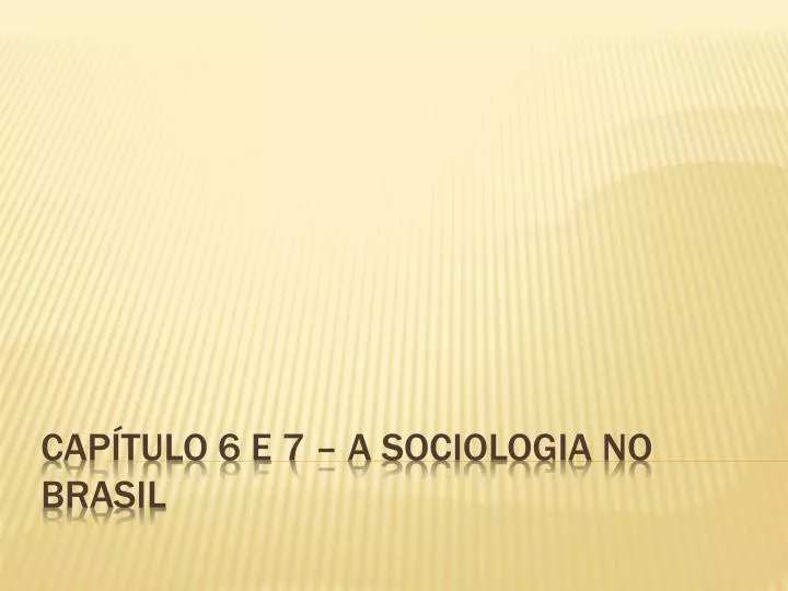 cap tulo 6 e 7 a sociologia no brasil