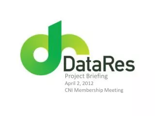 Project Briefing April 2, 2012 CNI Membership Meeting