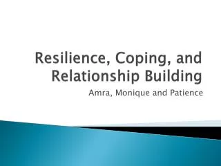 Resilience, Coping, and Relationship Building