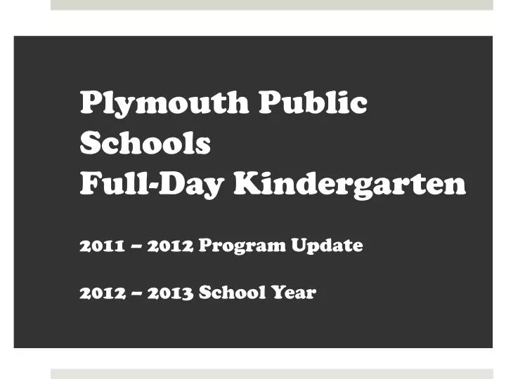 plymouth public schools full day kindergarten 2011 2012 program update 2012 2013 school year
