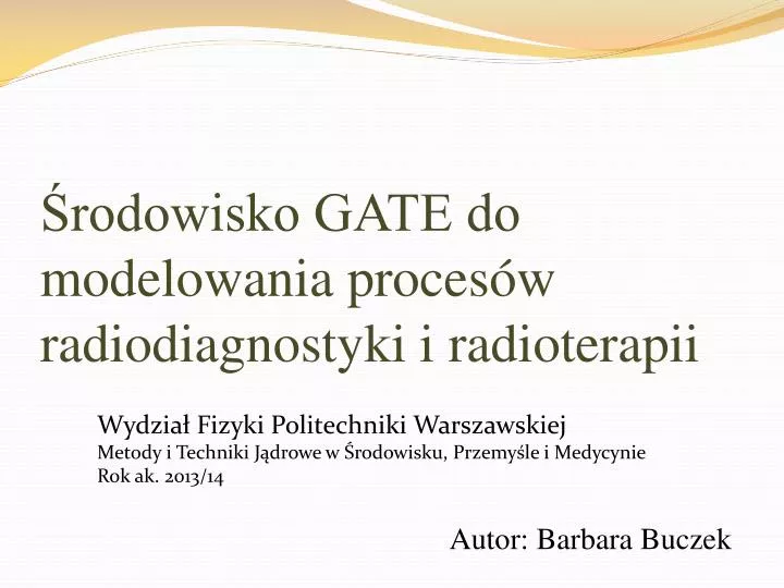 rodowisko gate do modelowania proces w radiodiagnostyki i radioterapii
