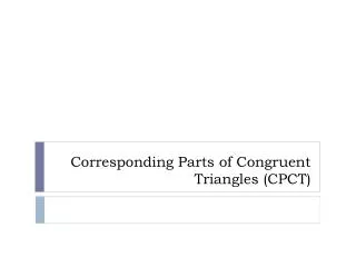 Corresponding Parts of Congruent Triangles (CPCT)
