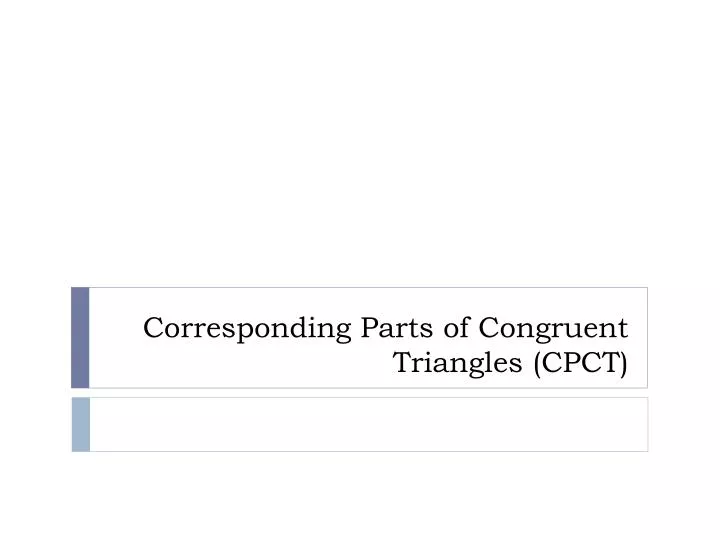 corresponding parts of congruent triangles cpct
