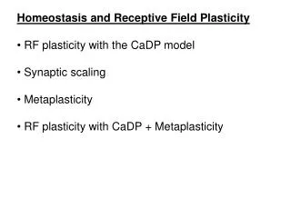 Homeostasis and Receptive Field Plasticity RF plasticity with the CaDP model Synaptic scaling