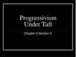 Progressivism Under Taft - slide 1