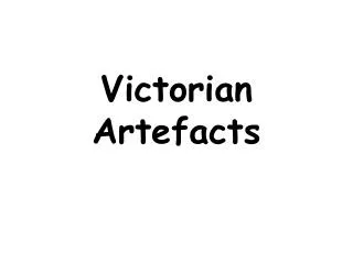 Victorian Artefacts