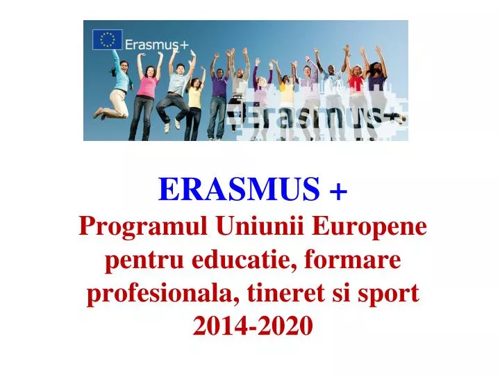 erasmus programul uniunii europene pentru educatie formare profesionala tineret si sport 2014 2020