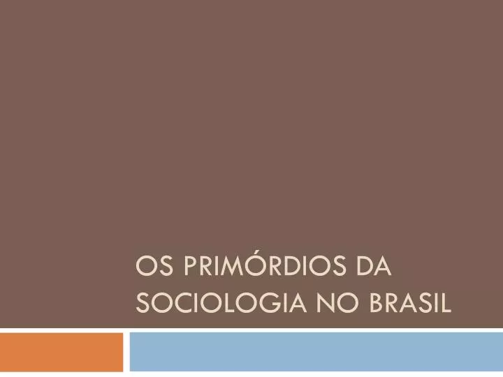 os prim rdios da sociologia no brasil