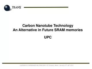Carbon Nanotube Technology An Alternative in Future SRAM memories UPC