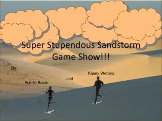 Super Stupendous Sandstorm Game Show!!!
