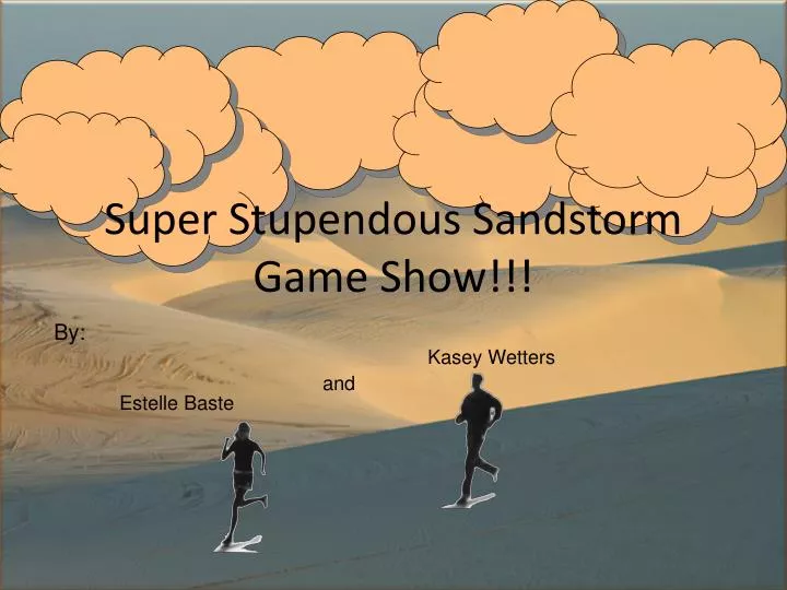 super stupendous sandstorm game show