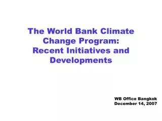 The World Bank Climate Change Program: Recent Initiatives and Developments