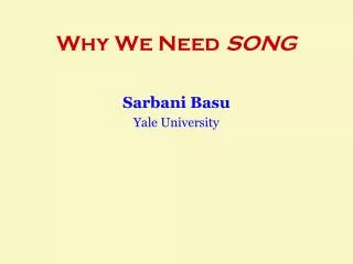 Why We Need SONG